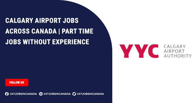 Calgary Airport Jobs | Provide Part-Time & Full-Time Jobs In Canada Calgary Airport Jobs