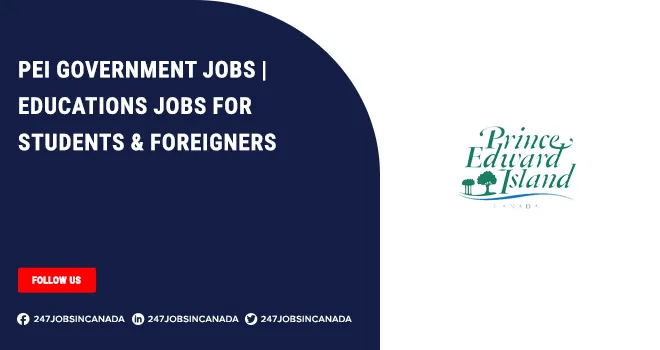 PEI Government Jobs | Opportunities For Freshers & Foreigners PEI Government Jobs