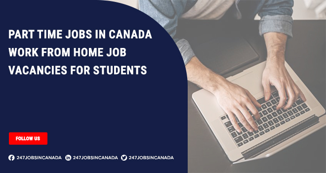Part Time Jobs in Canada | Vacancies Available For Students Part Time Jobs in Canada
