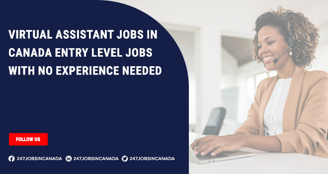 Virtual Assistant Jobs in Canada | Entry-Level Applicants Apply Here Virtual Assistant Jobs in Canada